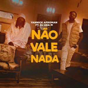 Não Vale Nada Pt. DJ Aka M