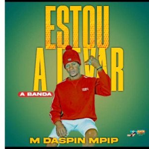 Estou a Levar Banda: M Daspin Mpip & Emanuel